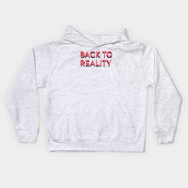 Back to reality Kids Hoodie by Koala_Shop